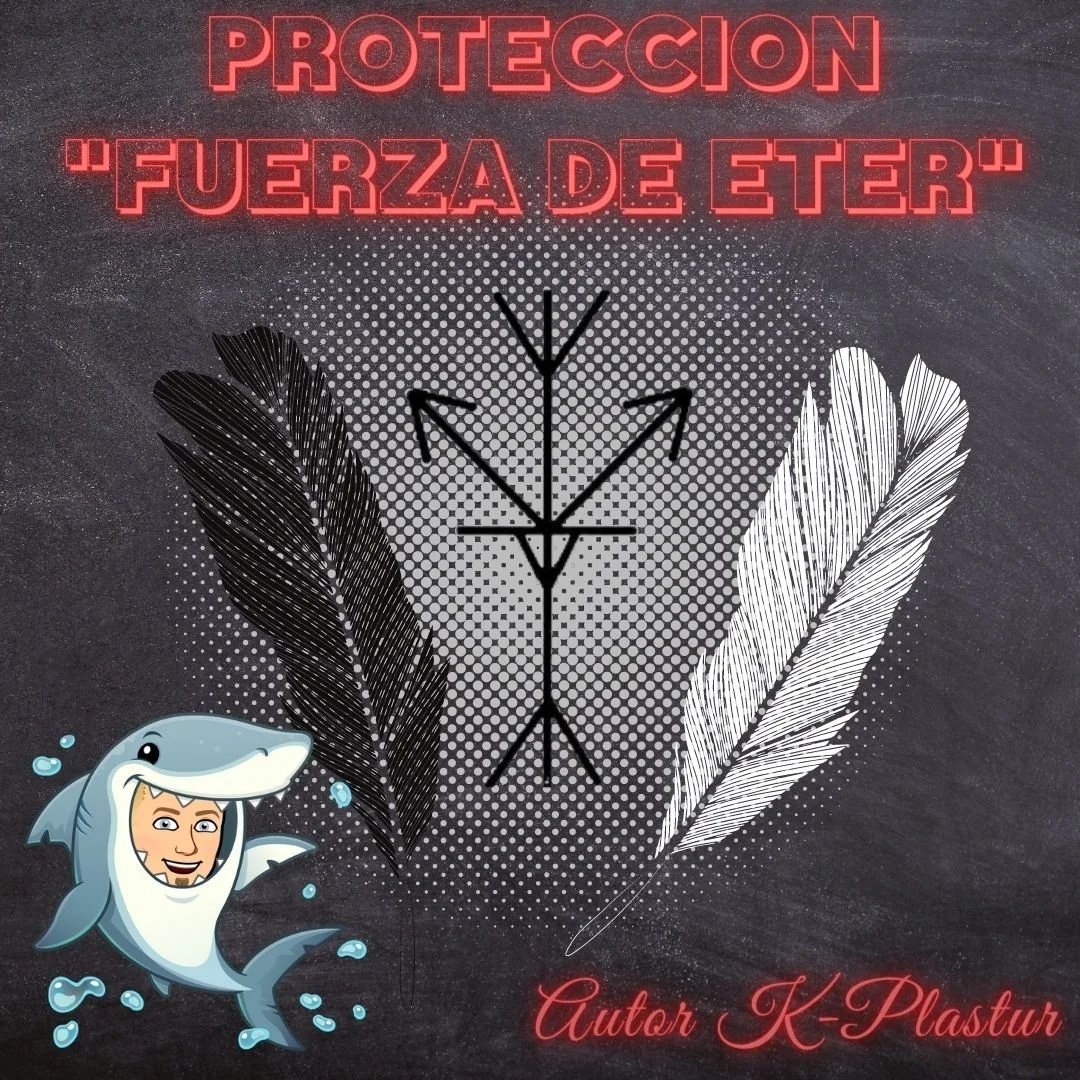Protección "Fuerza de Eter" - Autor: K-Plastur